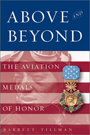 Above & Beyond:  The Aviation Medals of Honor, by renowned military historian Barrett Tillman